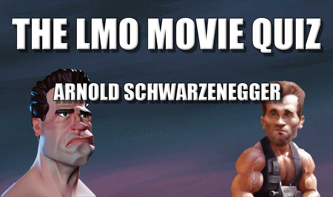 The LMO Movie Quiz – We Need to Talk About Arnie