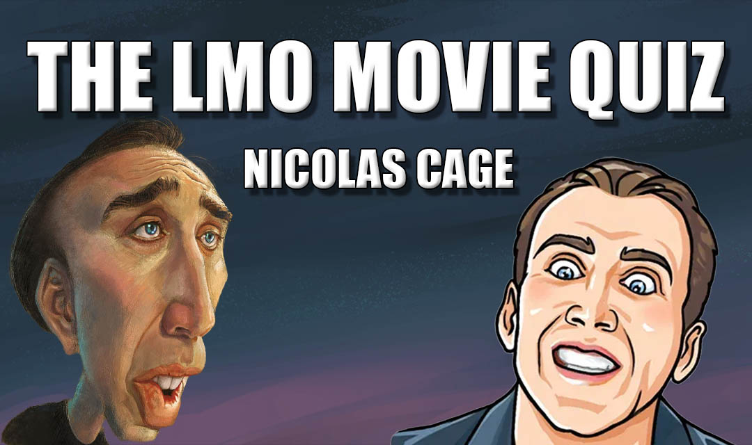 Read more about the article The LMO Movie Quiz: Nick Cage